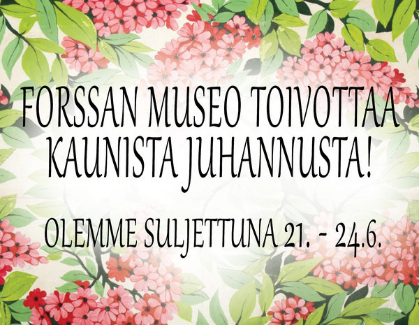 Museo on juhannuksena suljettu 21. - 24.6. Museum is closed for Midsummer